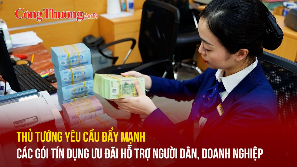 Thủ tướng yêu cầu đẩy mạnh các gói tín dụng ưu đãi hỗ trợ người dân, doanh nghiệp