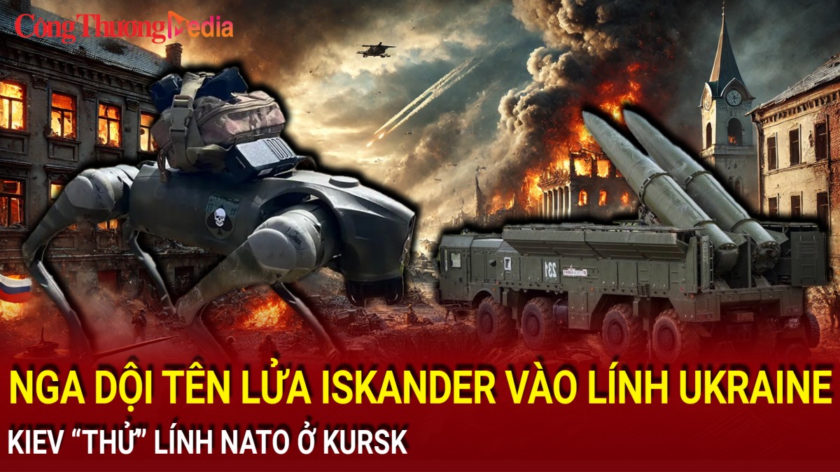 Chiến sự Nga-Ukraine tối 28/11: Nga dội tên lửa Iskander vào lính Ukraine; Kiev “thử” lính NATO ở Kursk