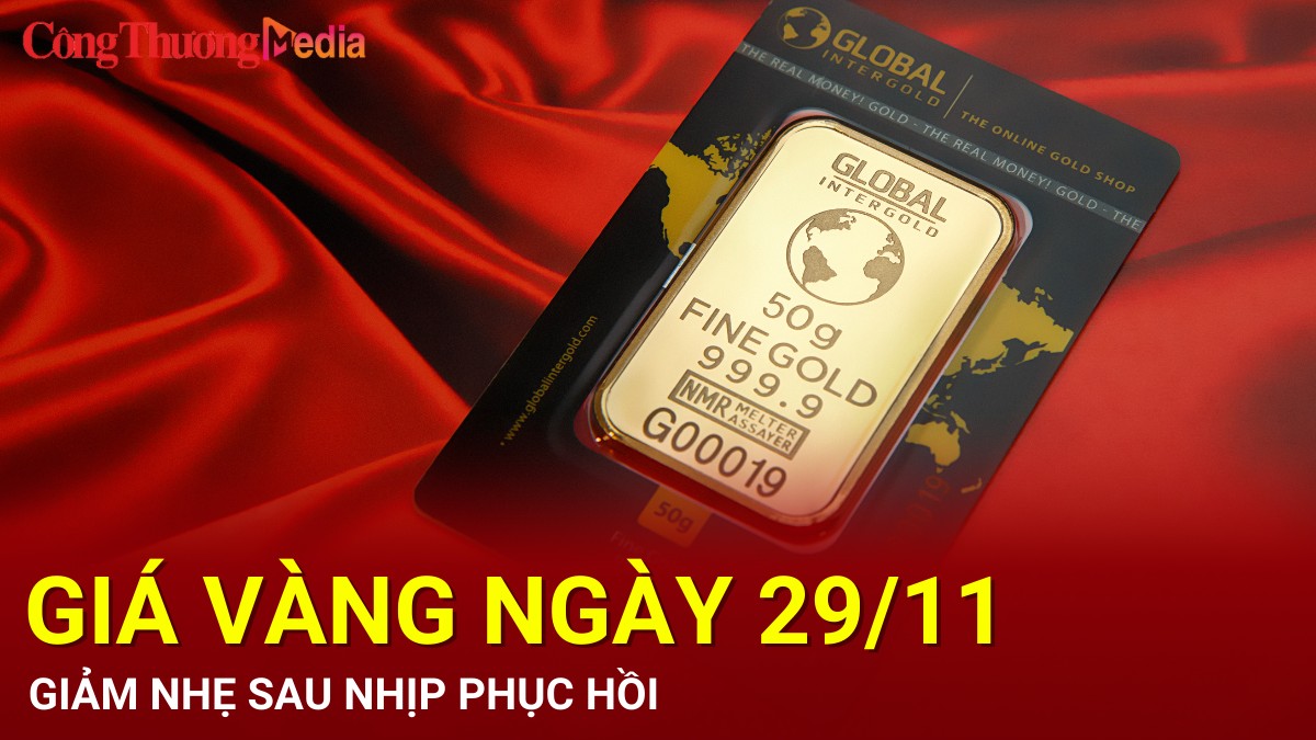 Giá vàng hôm nay 29/11/2024: Giảm nhẹ sau nhịp phục hồi