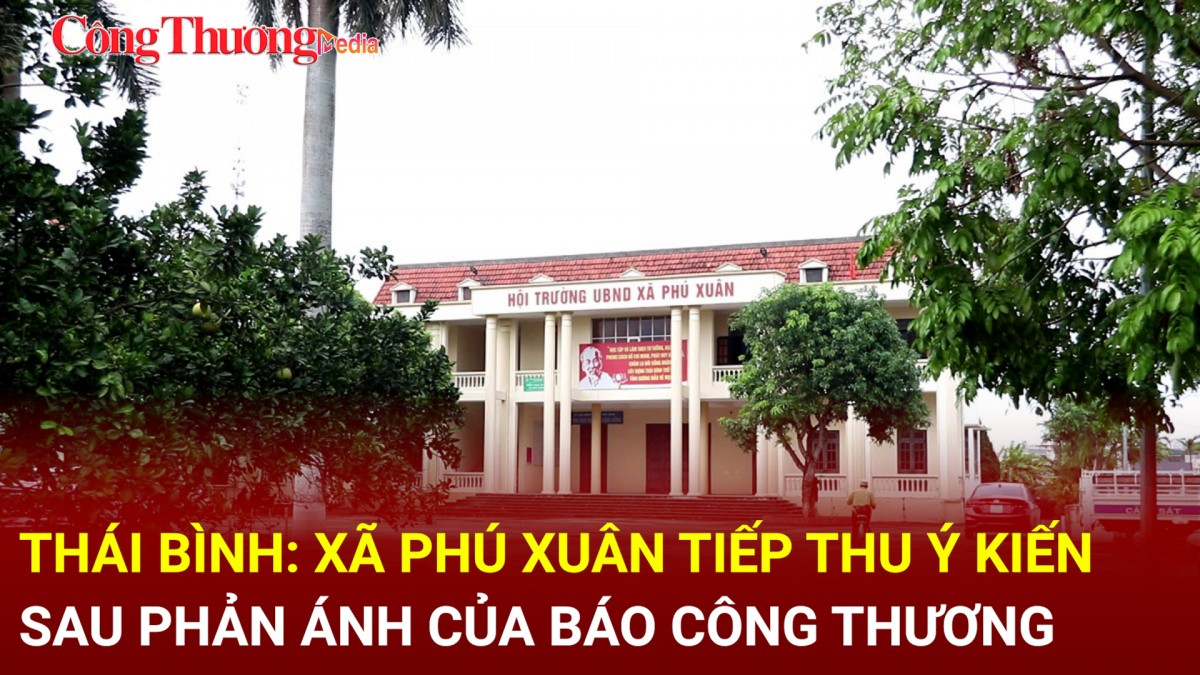 Thái Bình: Xã Phú Xuân tiếp thu ý kiến sau phản ánh của Báo Công Thương