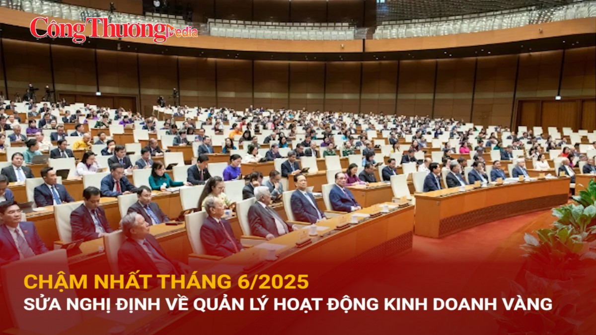 Chậm nhất tháng 6/2025 sửa nghị định về quản lý hoạt động kinh doanh vàng