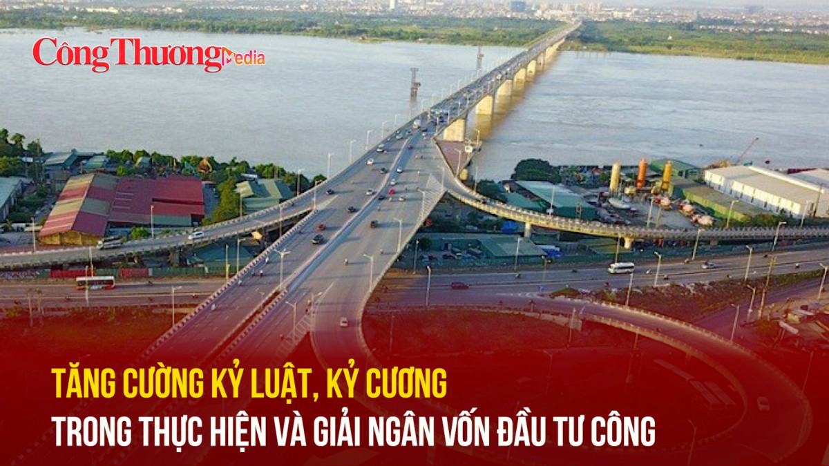 Tăng cường kỷ luật, kỷ cương trong thực hiện và giải ngân vốn đầu tư công