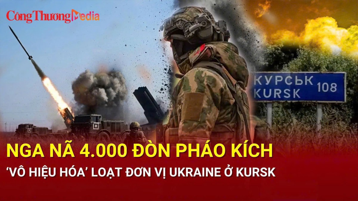 Chiến sự Nga-Ukraine chiều 10/12: Nga nã 4.000 đòn pháo kích, ‘vô hiệu hóa’ loạt đơn vị Ukraine ở Kursk