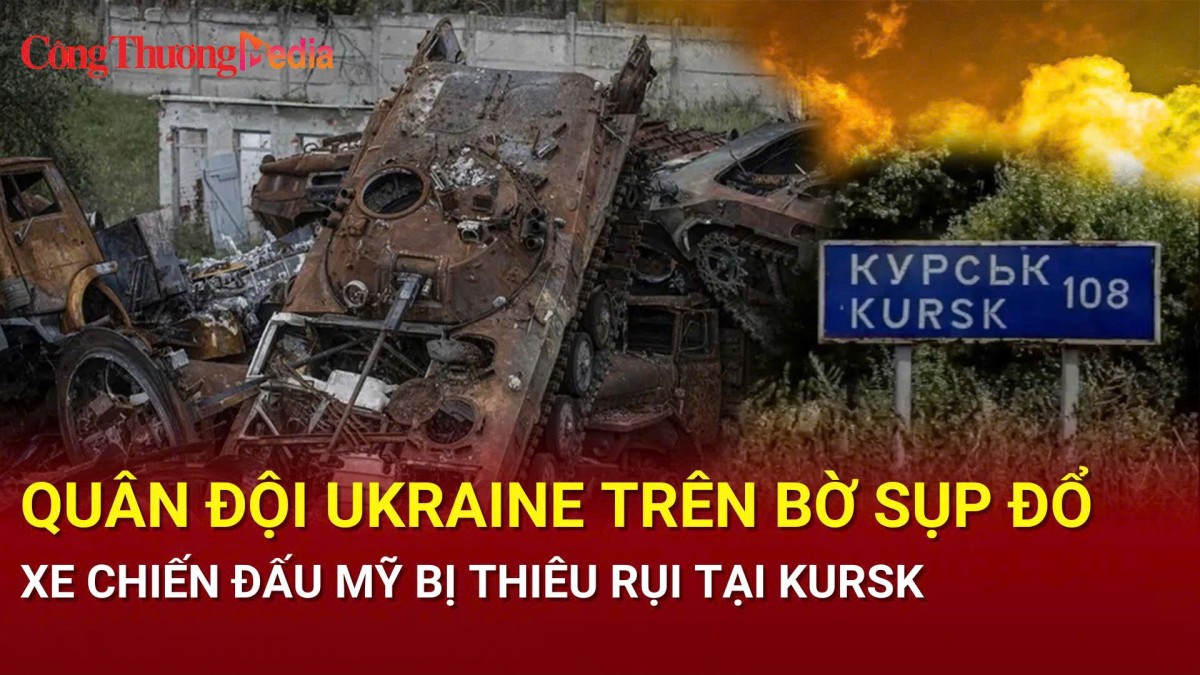 Chiến sự Nga-Ukraine chiều 11/12: Quân đội Ukraine trên bờ sụp đổ, xe chiến đấu Mỹ bị thiêu rụi tại Kursk