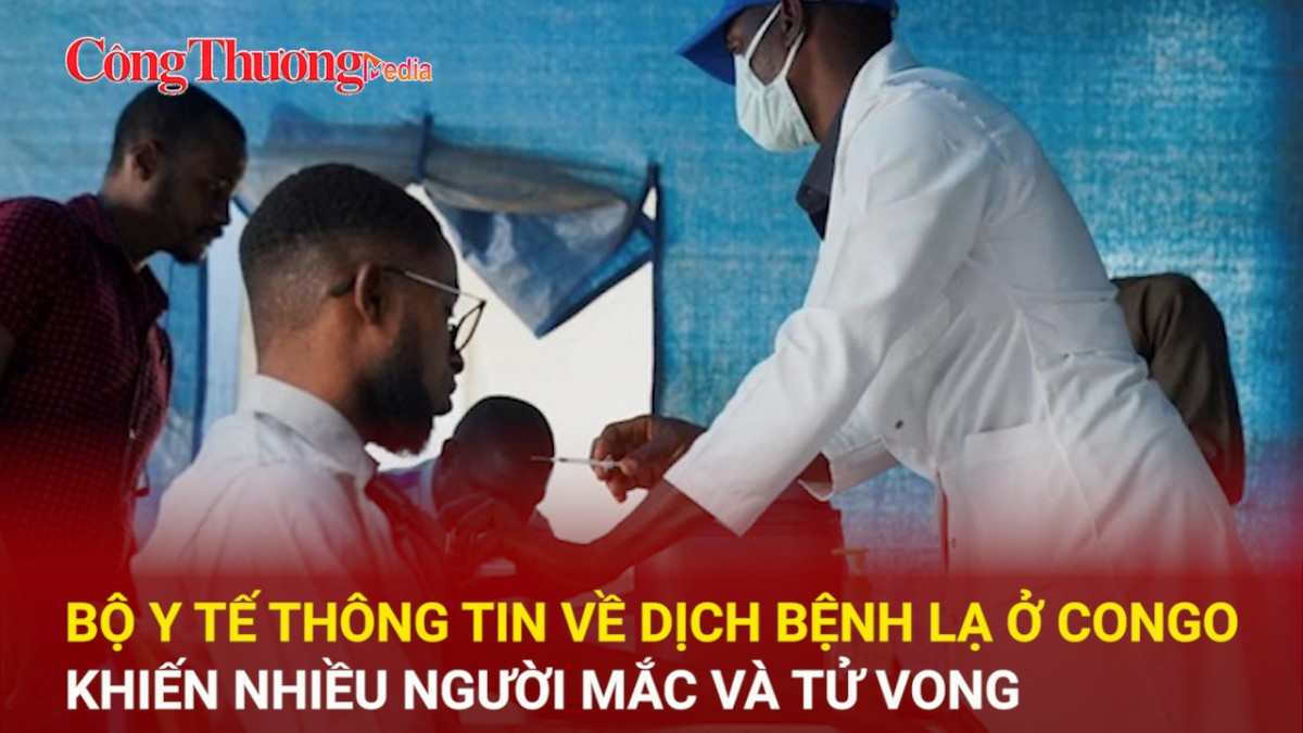 Bộ Y tế thông tin về dịch bệnh lạ ở Congo khiến nhiều người mắc và tử vong