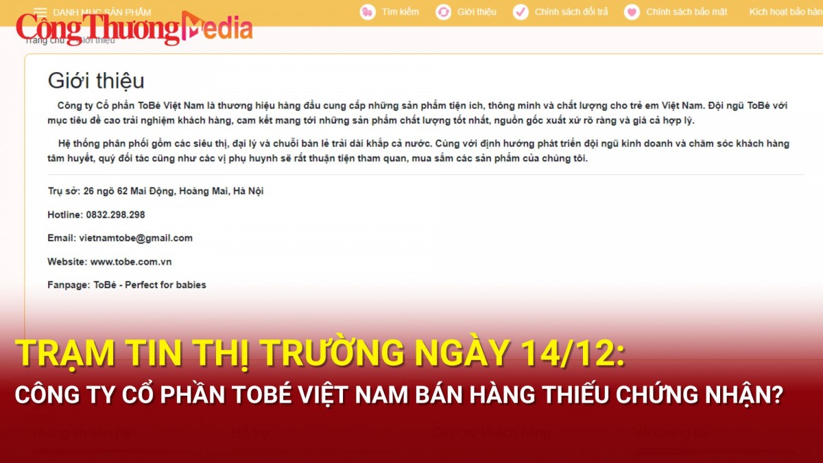 Trạm tin thị trường ngày 14/12: Công ty Cổ phần ToBé Việt Nam bán hàng thiếu chứng nhận?