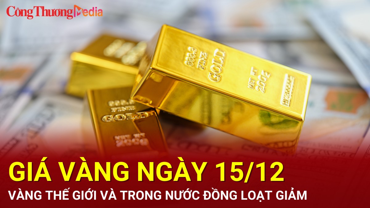 Giá vàng hôm nay 15/12/2024: Vàng thế giới và trong nước đồng loạt giảm