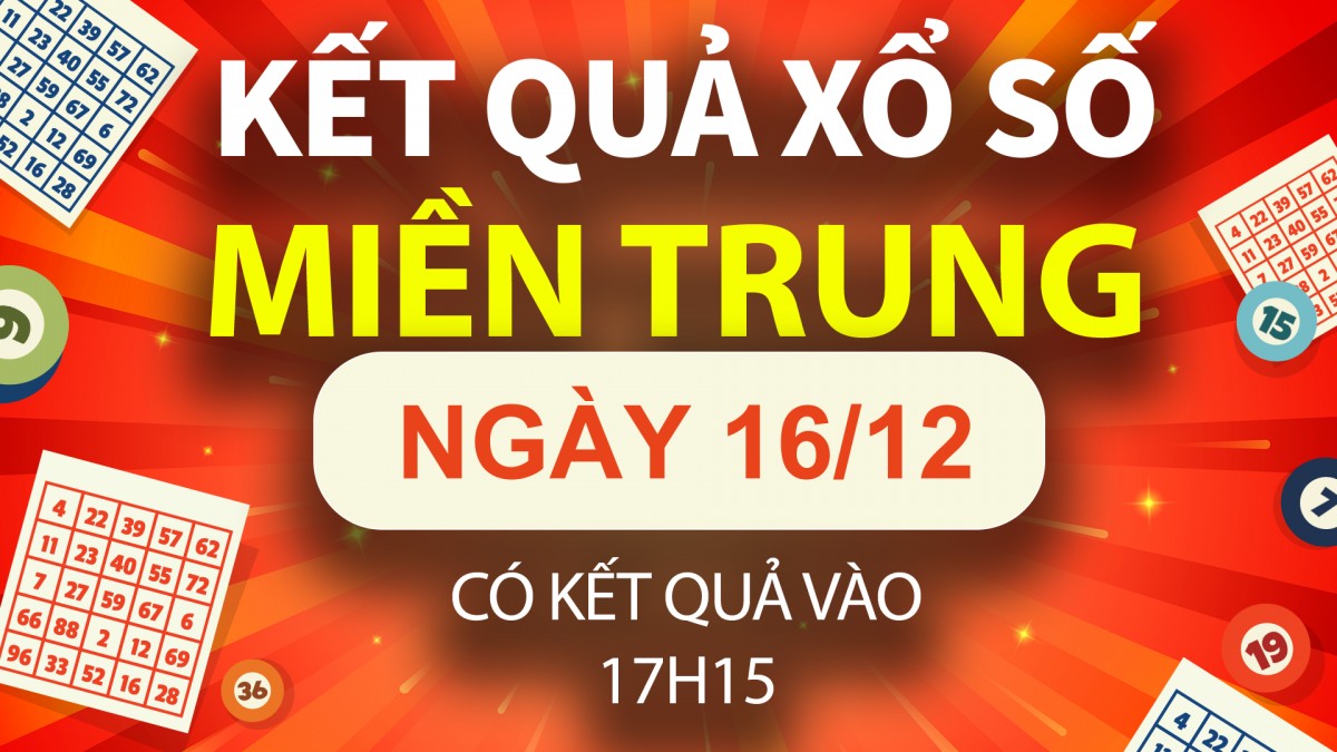 XSMT 16/12, trực tiếp Kết quả xổ số miền Trung hôm nay 16/12/2024, XSMT thứ Hai, KQXSMT ngày 16/12