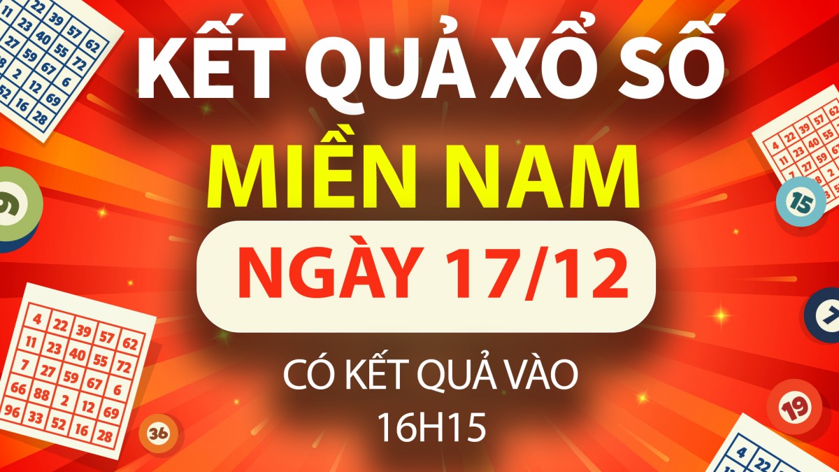 XSMN 17/12, trực tiếp Kết quả xổ số miền Nam hôm nay 17/12/2024, XSMN thứ Ba, KQXSMN ngày 17/12