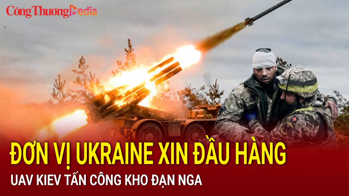 Chiến sự Nga-Ukraine sáng 18/12: Đơn vị vũ trang Ukraine xin đầu hàng; UAV Kiev tấn công kho đạn Nga