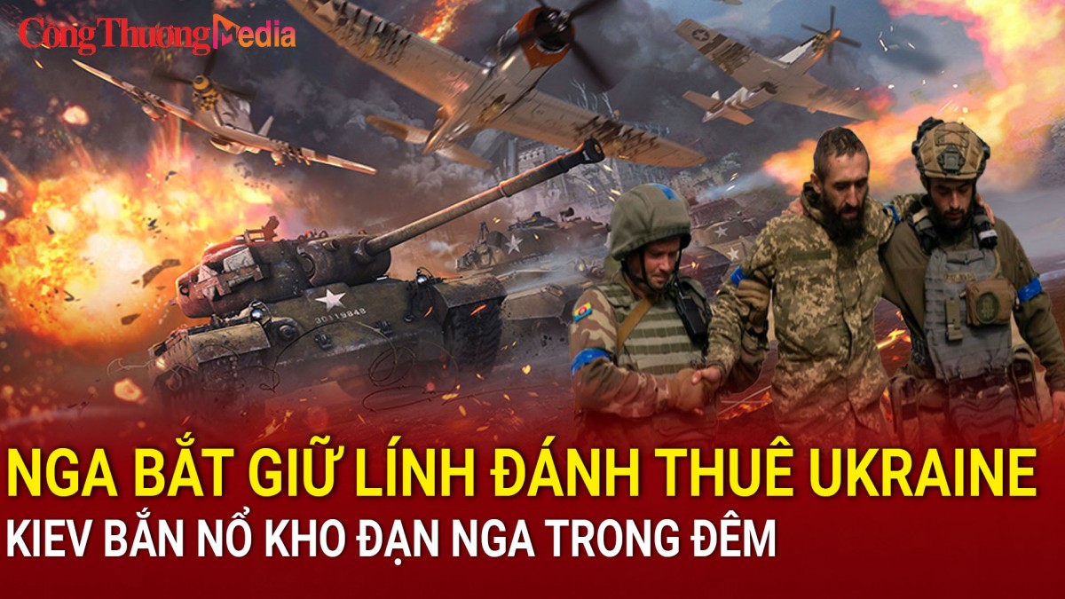 Chiến sự Nga-Ukraine sáng 19/12: Nga bắt giữ lính đánh thuê Ukraine; Kiev bắn nổ kho đạn Nga trong đêm