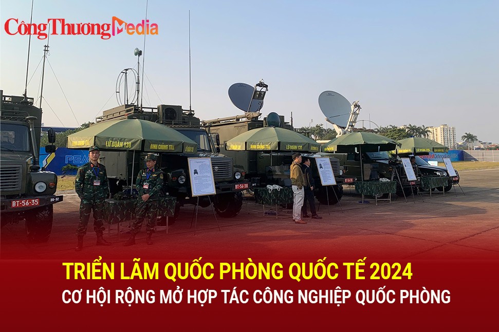 Triển lãm Quốc phòng quốc tế 2024 – Rộng mở cơ hội hợp tác công nghiệp quốc phòng