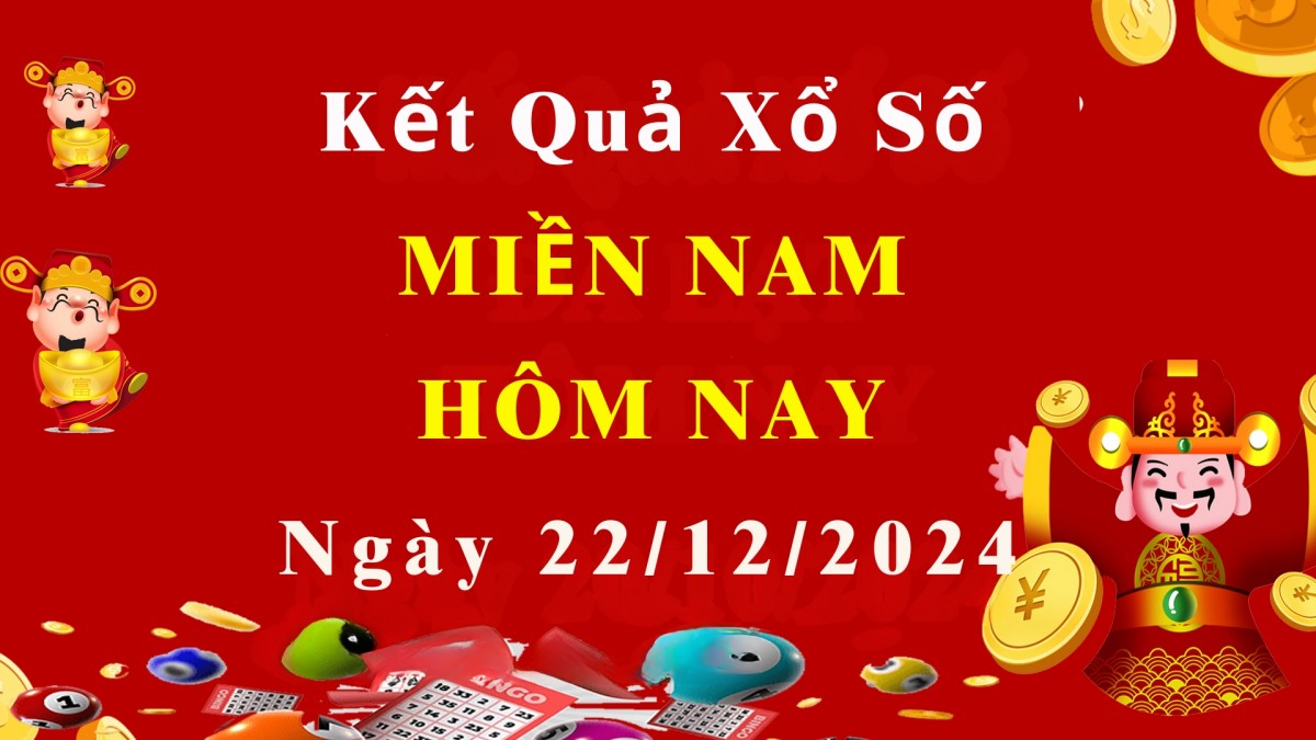 XSMN 22/12, trực tiếp Kết quả xổ số miền Nam hôm nay 22/12/2024, XSMN chủ Nhật, KQXSMN ngày 22/12