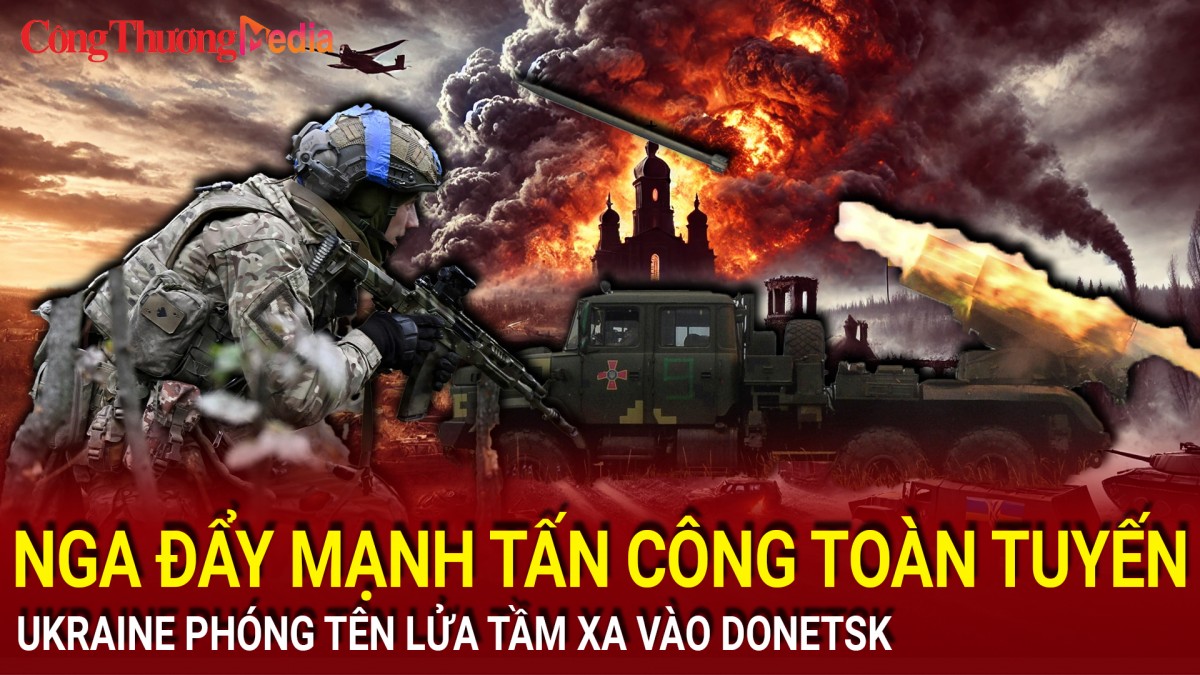 Chiến sự Nga-Ukraine tối 23/12: Nga đẩy mạnh tấn công toàn tuyến; Ukraine phóng tên lửa tầm xa vào Donetsk