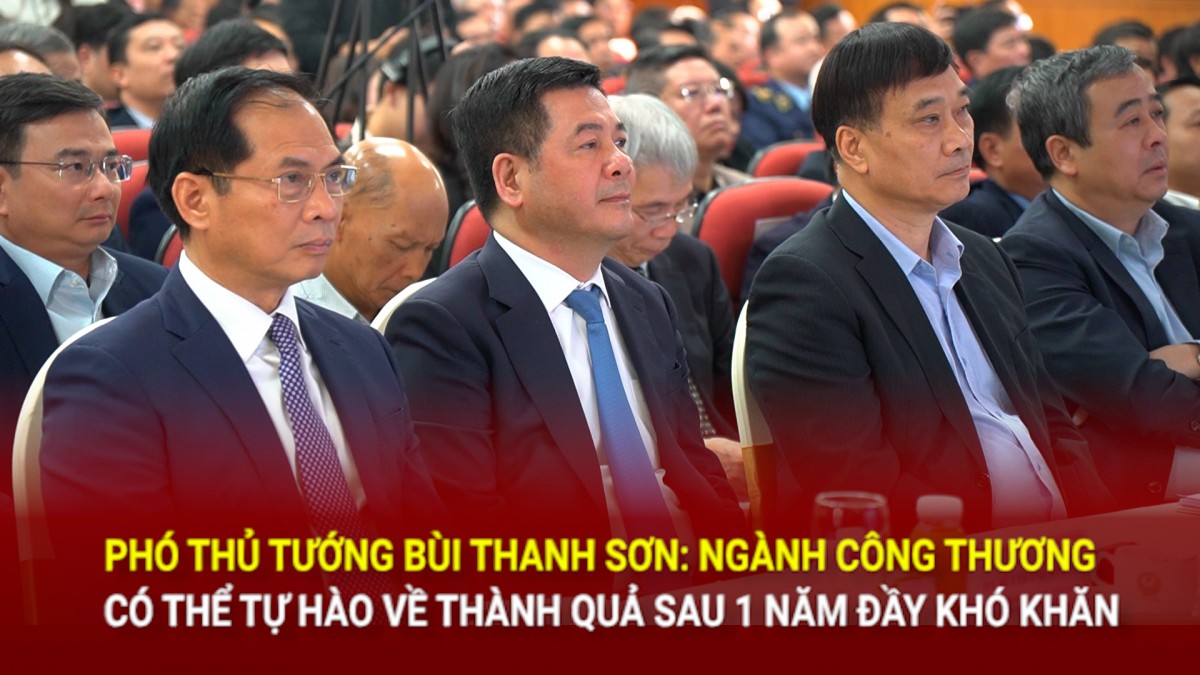 Phó Thủ tướng Bùi Thanh Sơn: Ngành Công Thương có thể tự hào về thành quả sau 1 năm đầy khó khăn