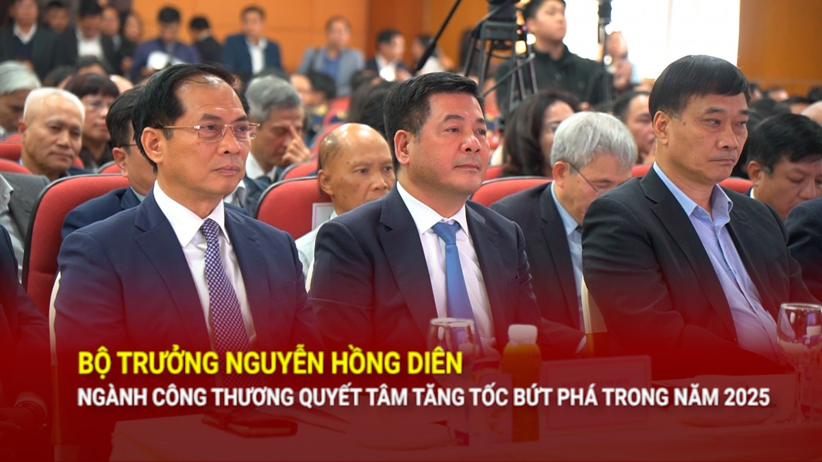 Bộ trưởng Nguyễn Hồng Diên: Ngành Công Thương quyết tâm tăng tốc bứt phá trong năm 2025