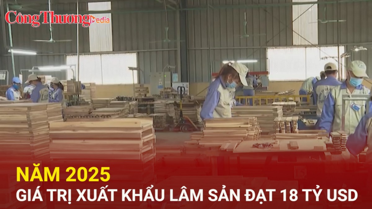 Năm 2025 giá trị xuất khẩu lâm sản đạt 18 tỷ USD