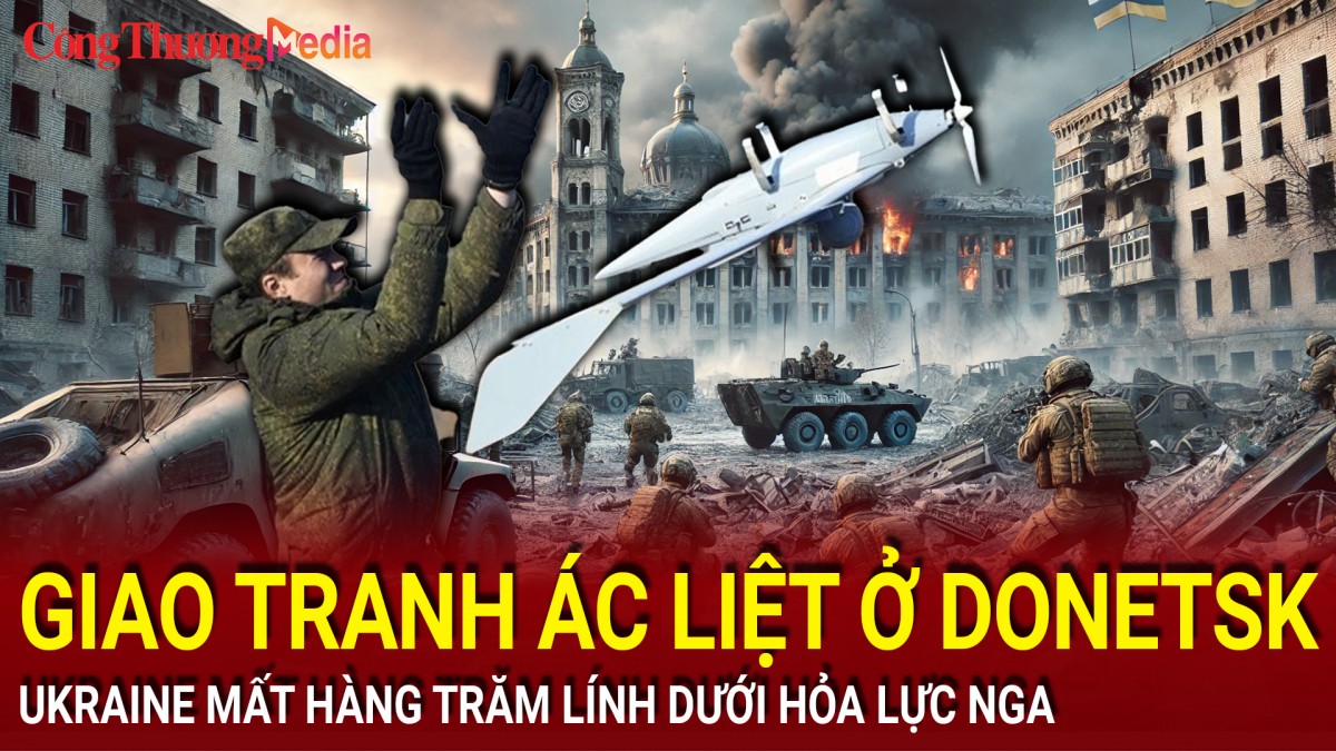 Chiến sự Nga-Ukraine chiều 26/12: Giao tranh ác liệt ở Donetsk, Ukraine mất hàng trăm lính dưới hỏa lực Nga