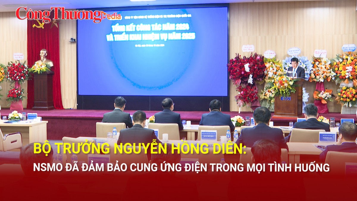 Bộ trưởng Nguyễn Hồng Diên: NSMO đã đảm bảo cung ứng điện trong mọi tình huống