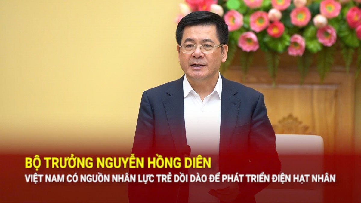 Bộ trưởng Nguyễn Hồng Diên: Việt Nam có nguồn nhân lực trẻ dồi dào cho phát triển điện hạt nhân