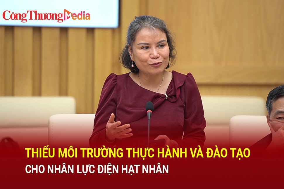 Thiếu môi trường thực hành và đào tạo cho nhân lực điện hạt nhân