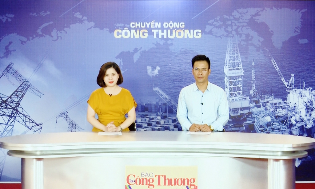 Bản tin Chuyển động Công Thương phát ngày 22/7/2019