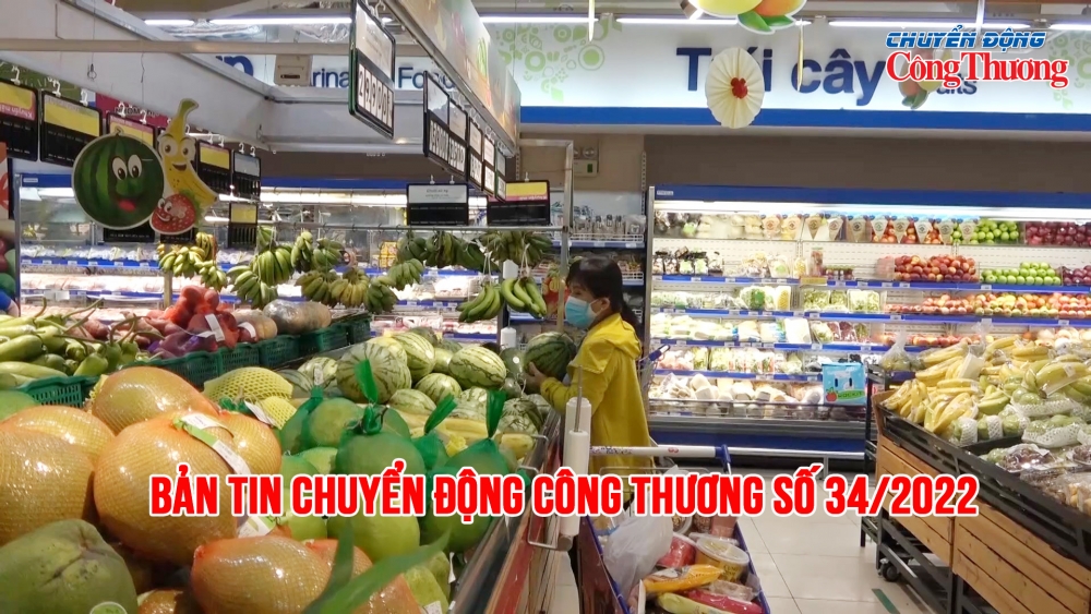 Bản tin Chuyển động Công Thương số 34/2022