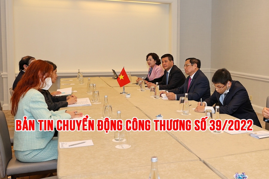 Bản tin Chuyển động Công Thương số 39/2022