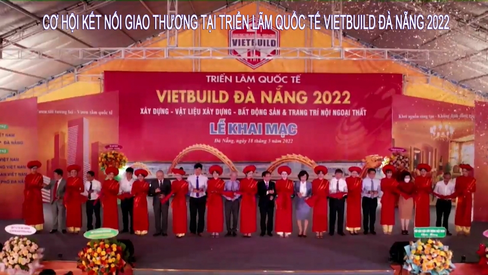 Cơ hội kết nối giao thương tại Triển lãm quốc tế Vietbuild Đà Nẵng 2022