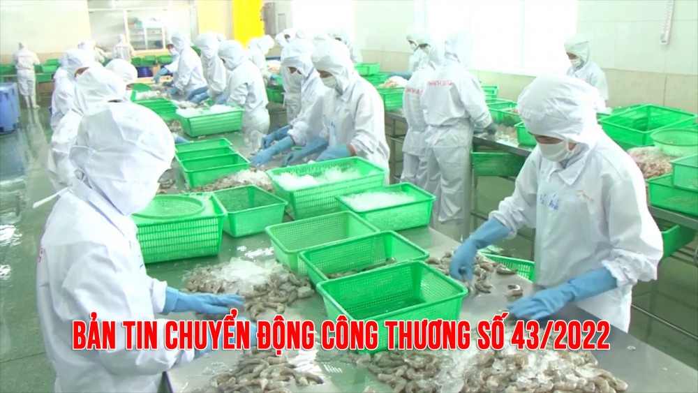 Bản tin Chuyển động Công Thương số 43/2022