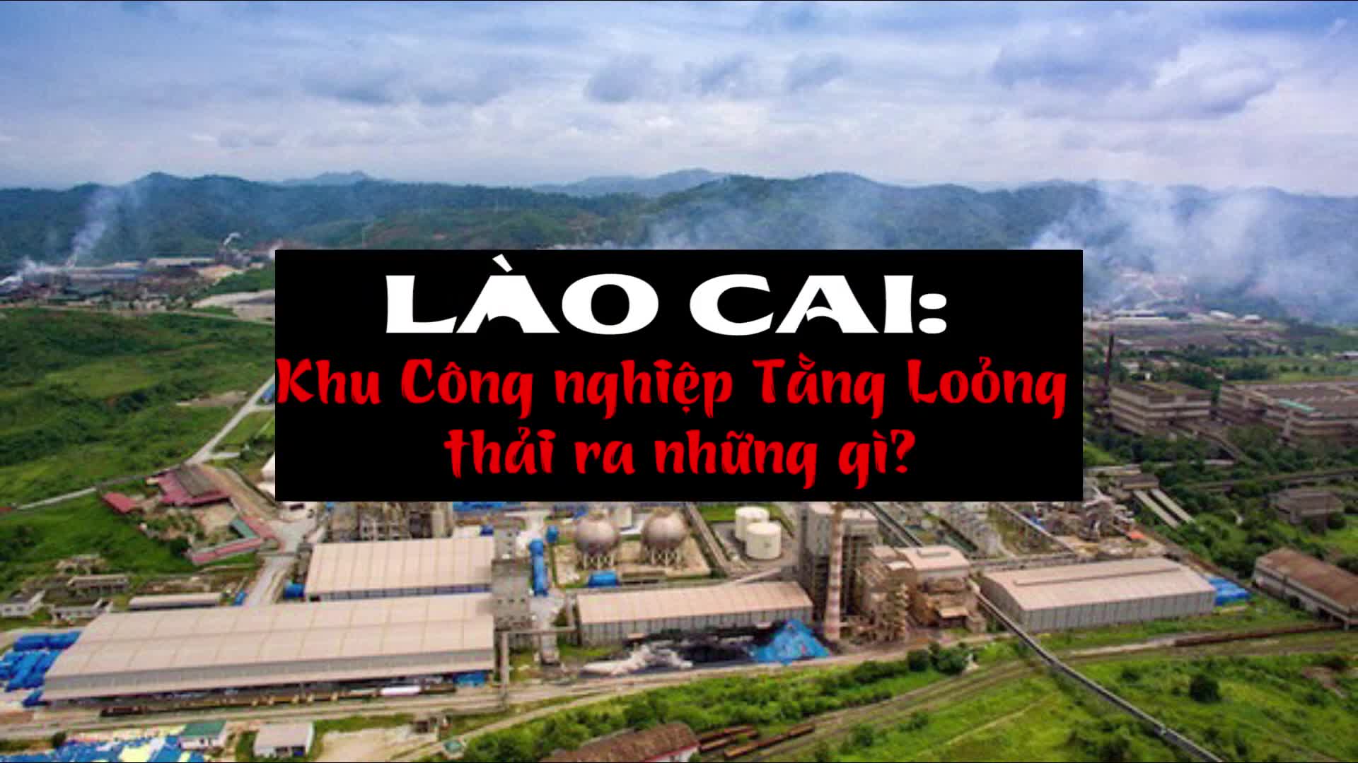 Lào Cai: Khu Công nghiệp Tằng Lỏong thải ra những gì?
